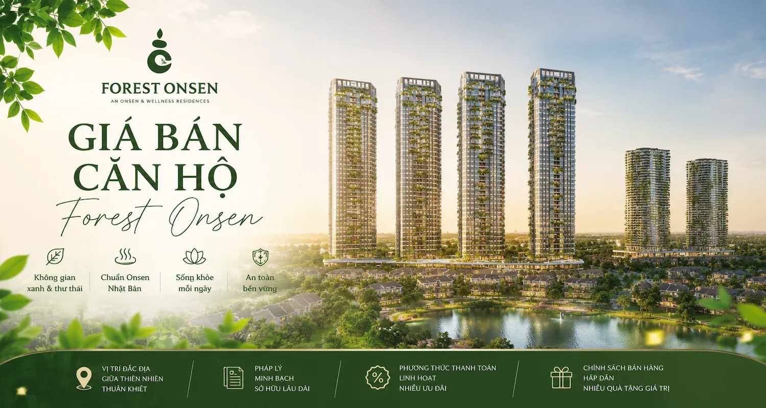 Giá Bán Căn Hộ Forest Onsen 2026 -Bảng Giá & Chính Sách Mới Nhất
