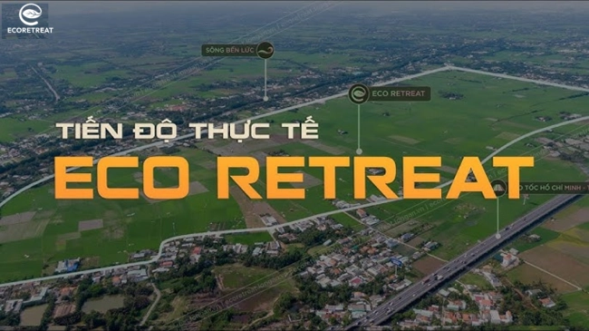 Tiến độ dự án Eco Retreat Long An - Hình ảnh mới nhất 2025